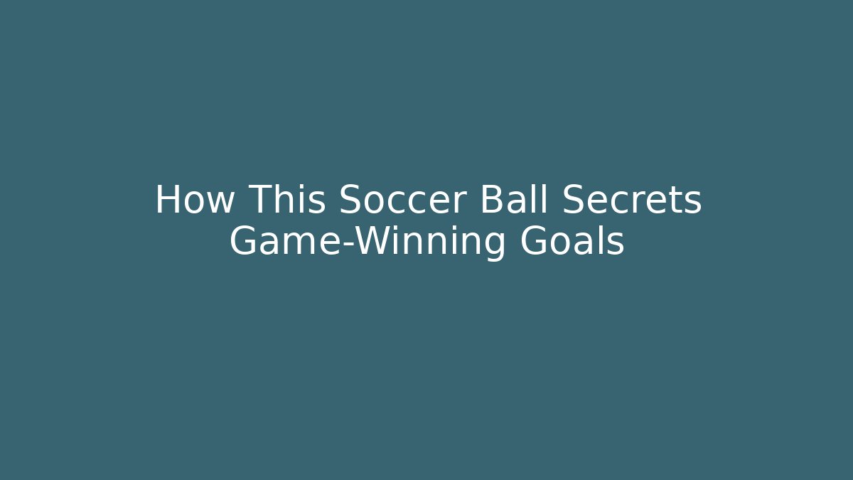 How This Soccer Ball Secrets Game-Winning Goals - Critter Realm