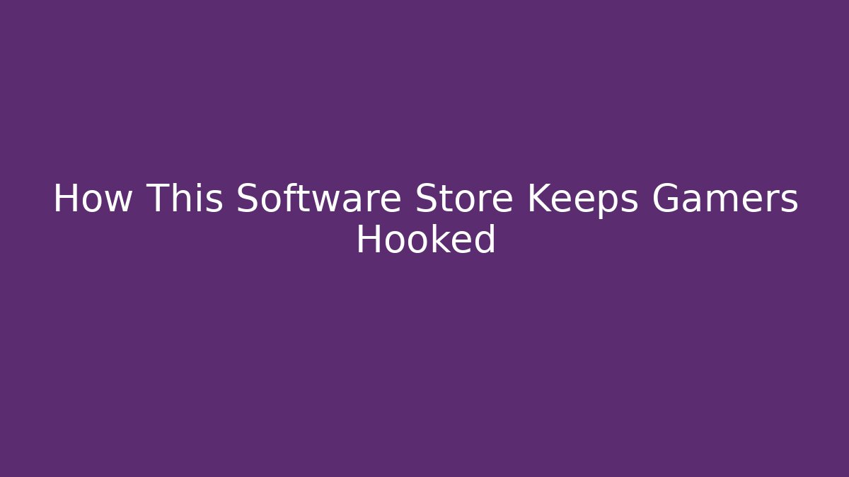 How This Software Store Keeps Gamers Hooked - Critter Realm