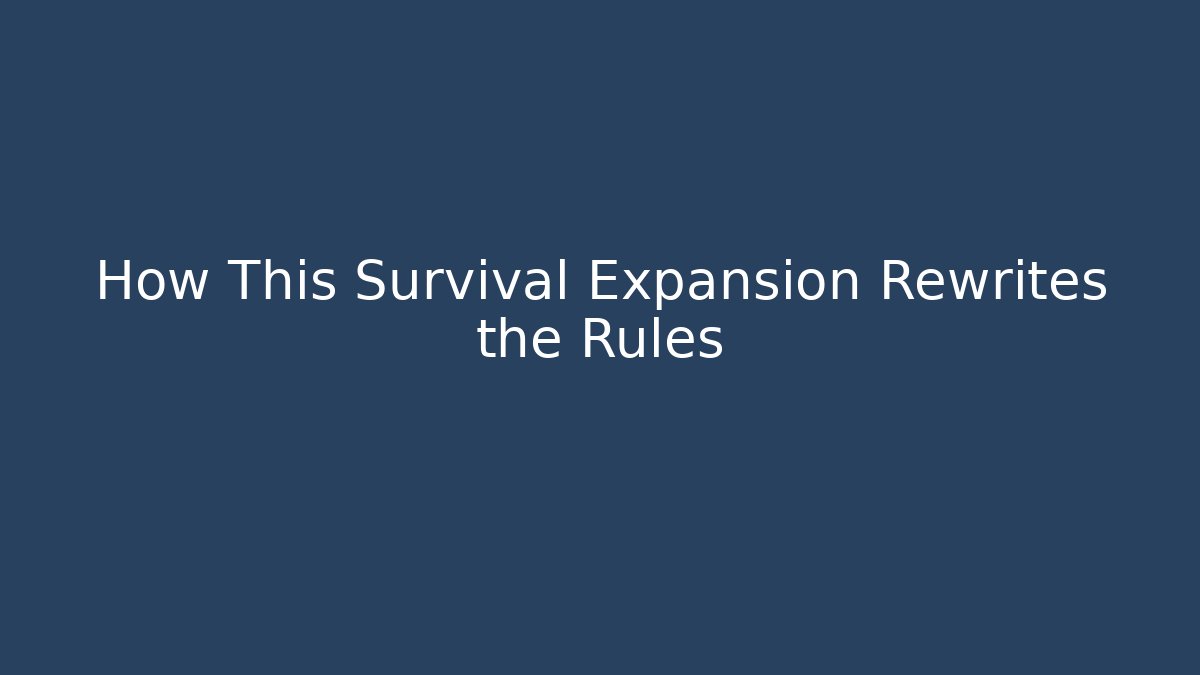 How This Survival Expansion Rewrites the Rules