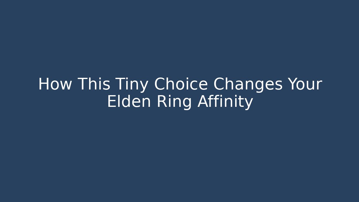 How This Tiny Choice Changes Your Elden Ring Affinity