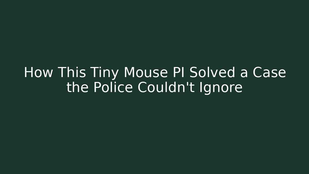 How This Tiny Mouse PI Solved a Case the Police Couldn't Ignore - Critter Realm