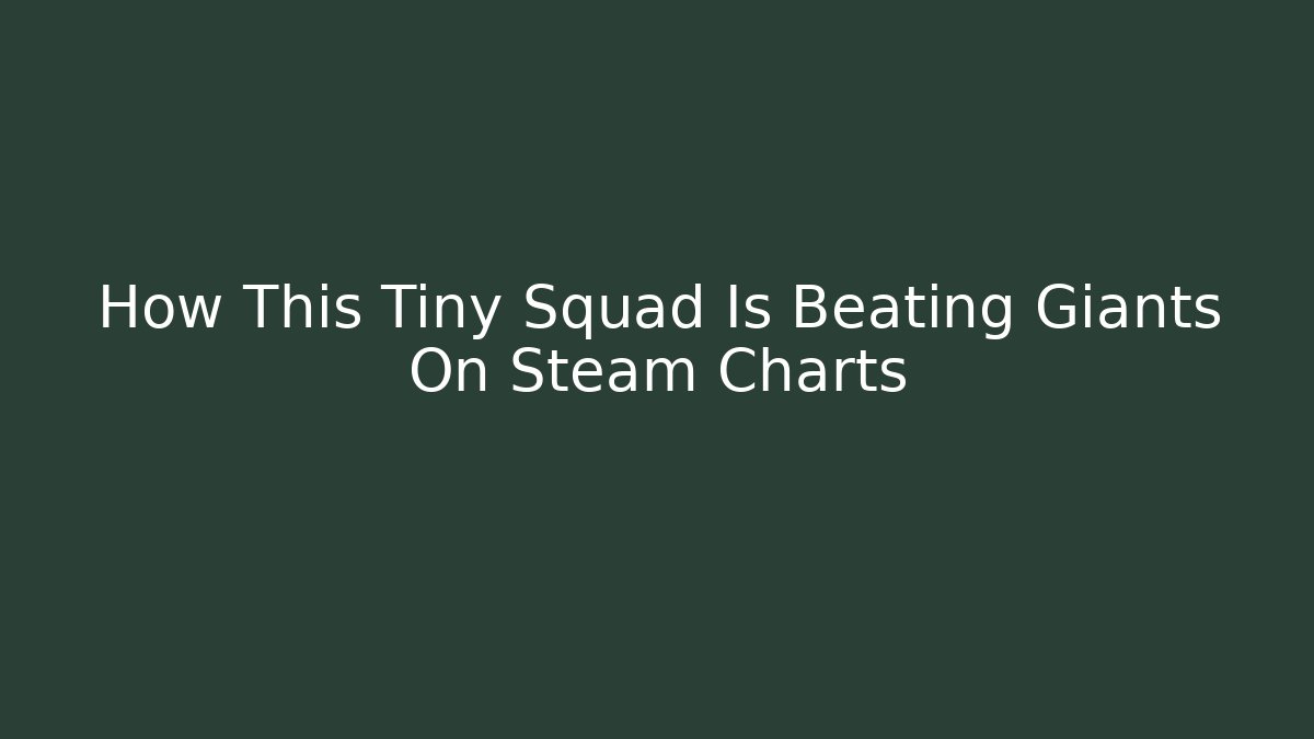 How This Tiny Squad Is Beating Giants On Steam Charts