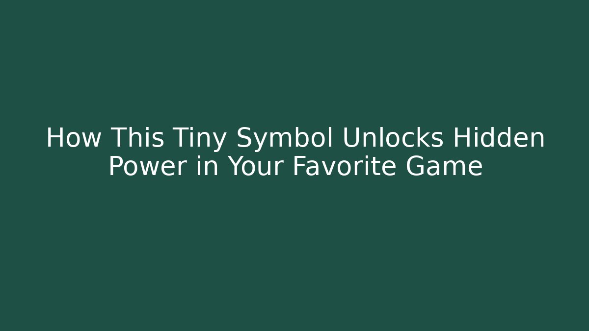 How This Tiny Symbol Unlocks Hidden Power in Your Favorite Game
