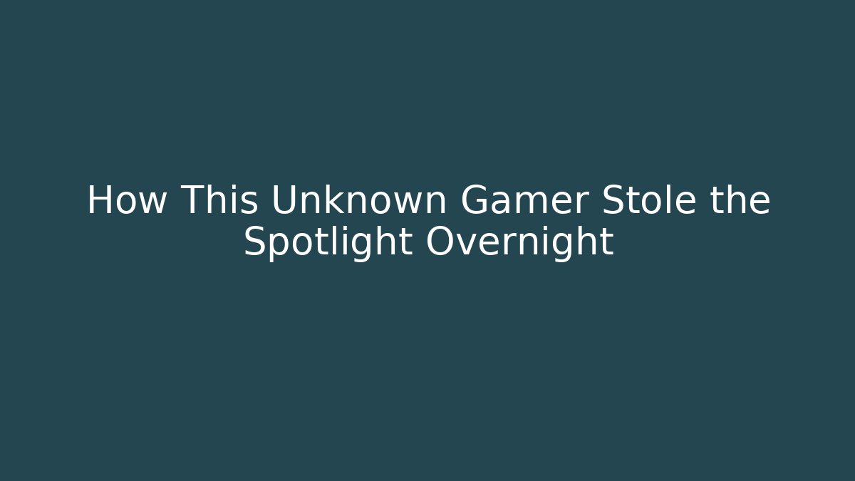 How This Unknown Gamer Stole the Spotlight Overnight