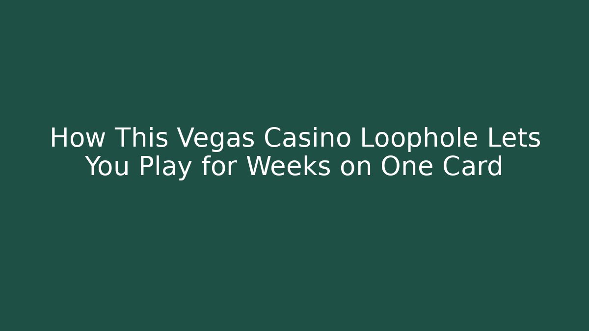 How This Vegas Casino Loophole Lets You Play for Weeks on One Card - Critter Realm