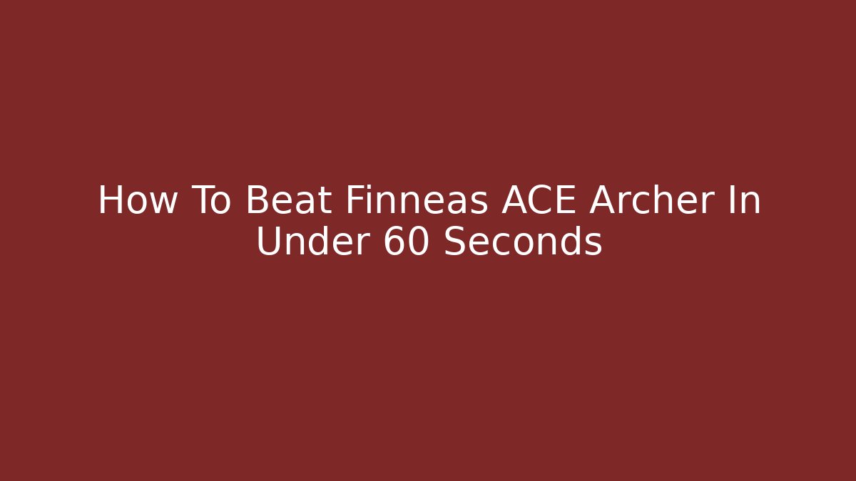 How To Beat Finneas ACE Archer In Under 60 Seconds - Critter Realm
