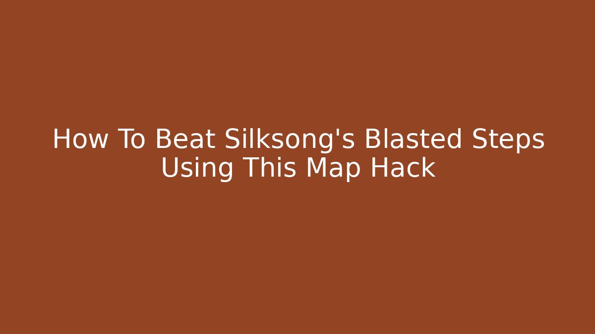 How To Beat Silksong's Blasted Steps Using This Map Hack - Critter Realm
