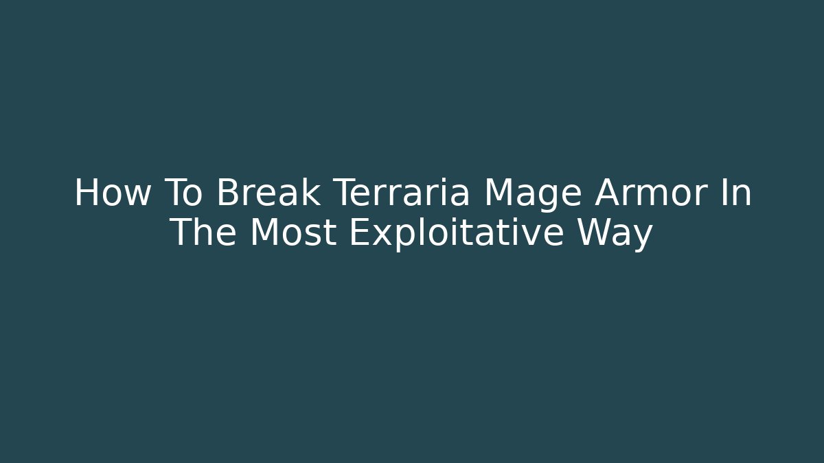 How To Break Terraria Mage Armor In The Most Exploitative Way - Critter Realm