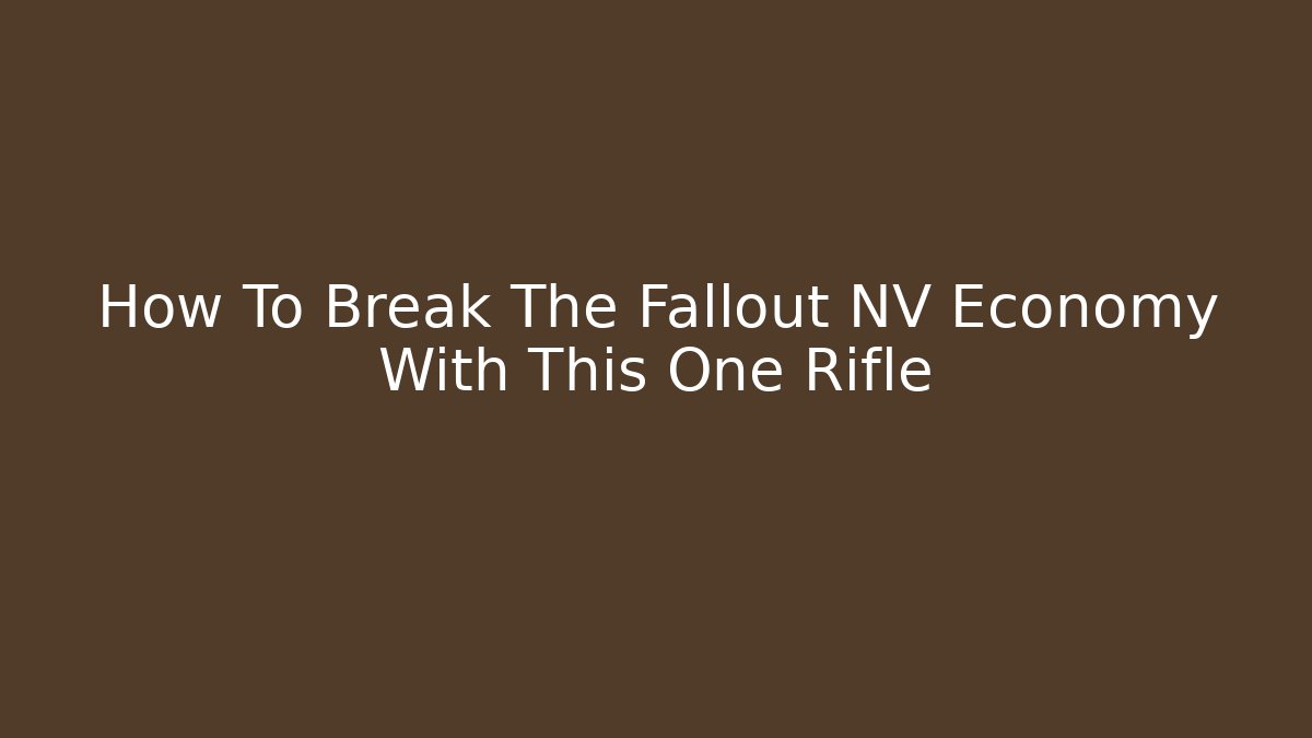 How To Break The Fallout NV Economy With This One Rifle