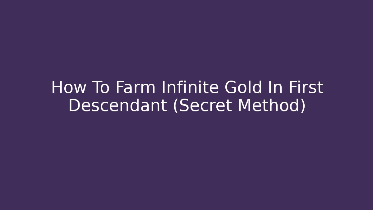 How To Farm Infinite Gold In First Descendant (Secret Method)