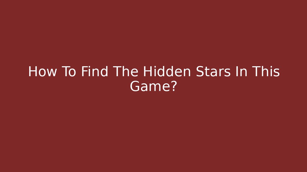 How To Find The Hidden Stars In This Game?