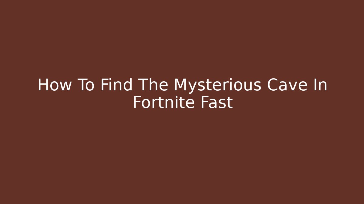 How To Find The Mysterious Cave In Fortnite Fast