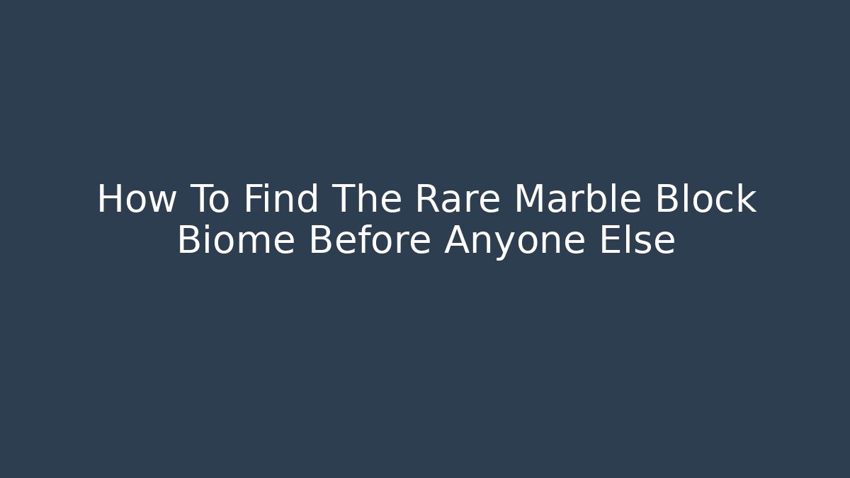 How To Find The Rare Marble Block Biome Before Anyone Else - Critter Realm