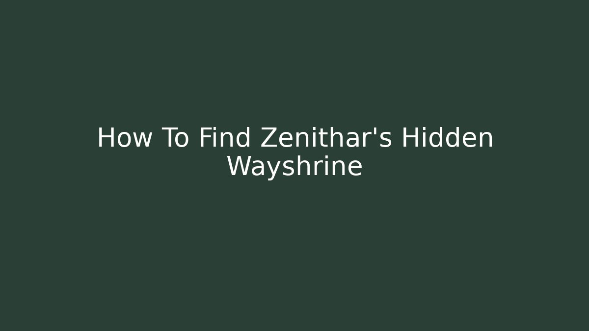 How To Find Zenithar's Hidden Wayshrine - Critter Realm
