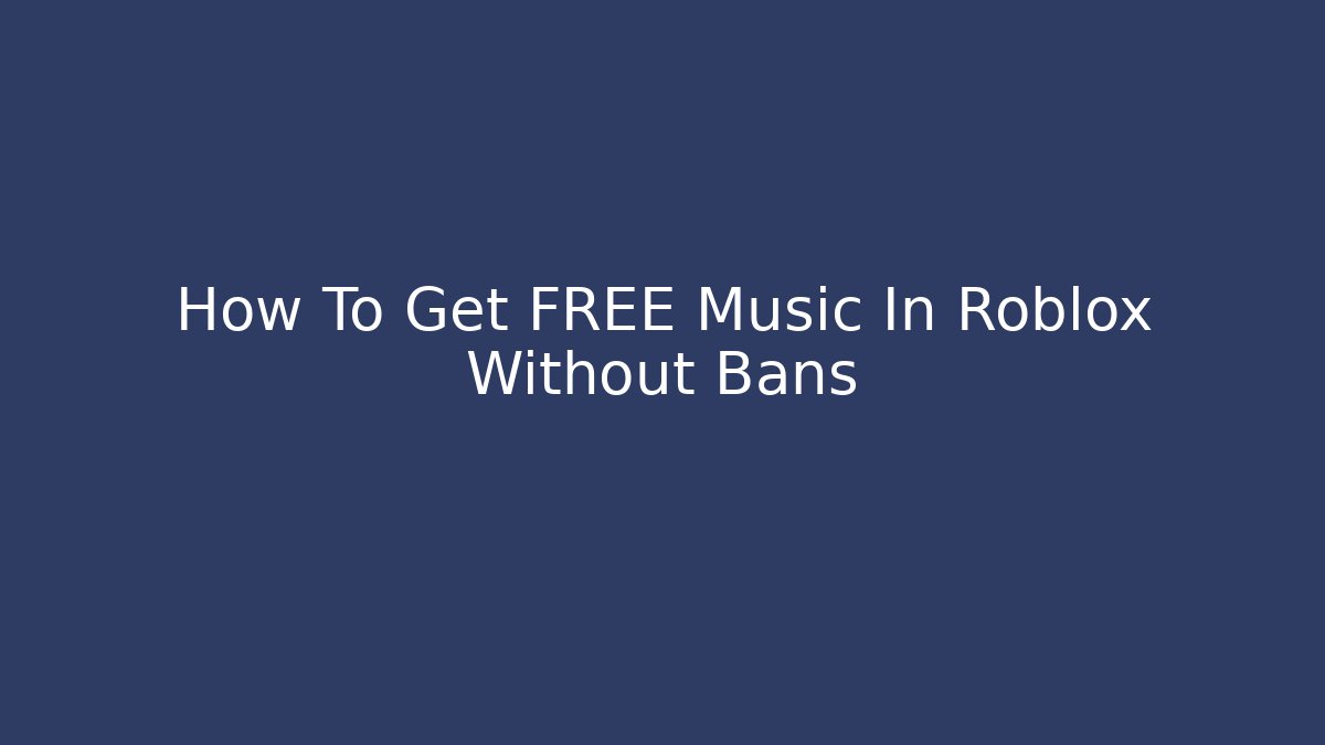 How To Get FREE Music In Roblox Without Bans