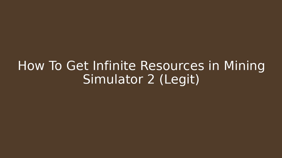 How To Get Infinite Resources in Mining Simulator 2 (Legit)