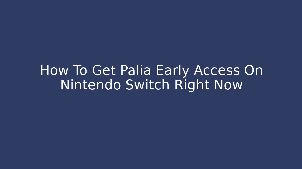 How To Get Palia Early Access On Nintendo Switch Right Now