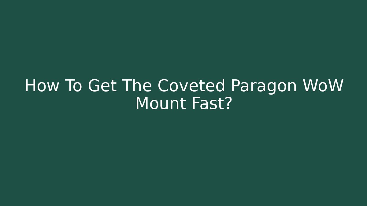 How To Get The Coveted Paragon WoW Mount Fast?
