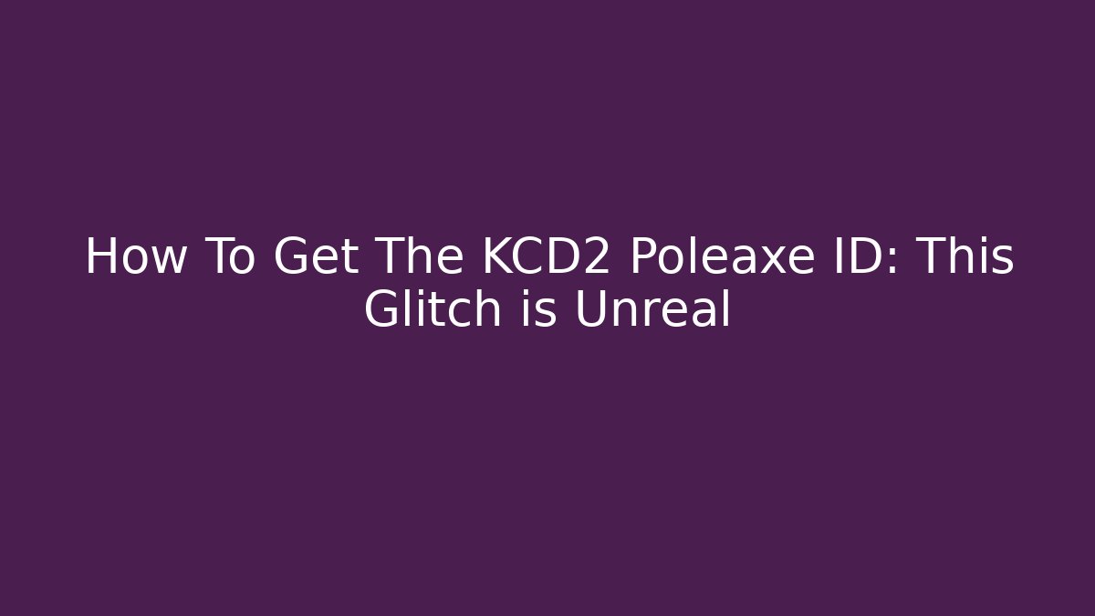 How To Get The KCD2 Poleaxe ID: This Glitch is Unreal