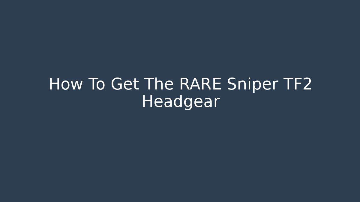 How To Get The RARE Sniper TF2 Headgear - Critter Realm