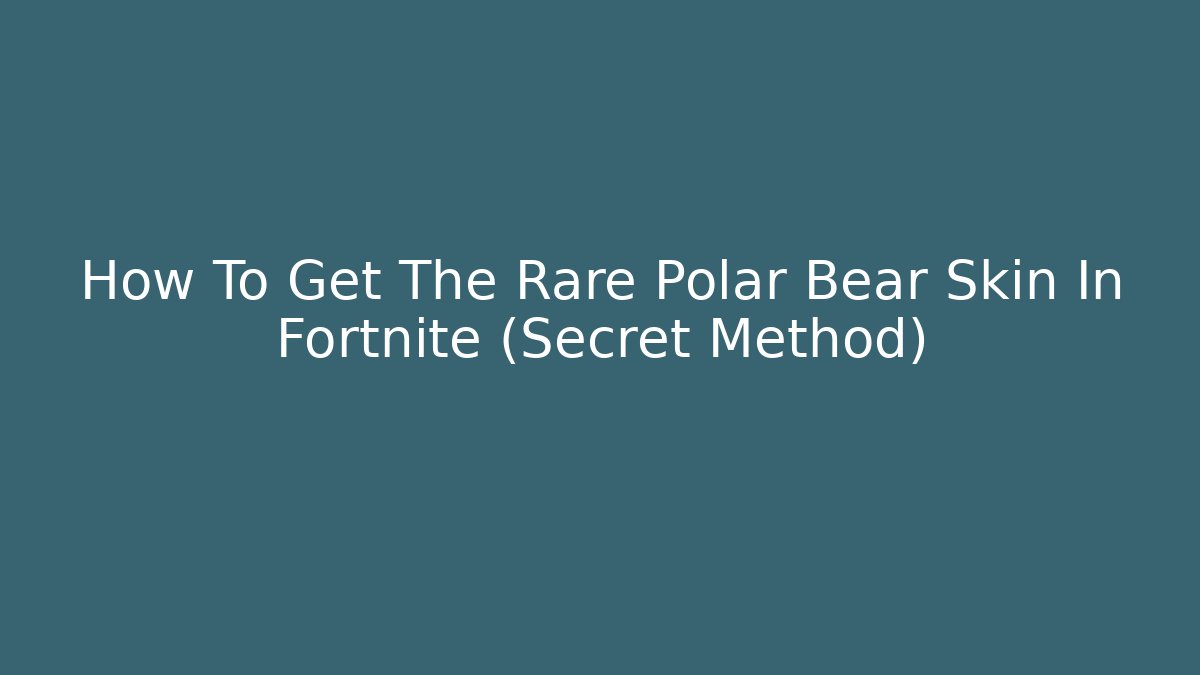 How To Get The Rare Polar Bear Skin In Fortnite (Secret Method)