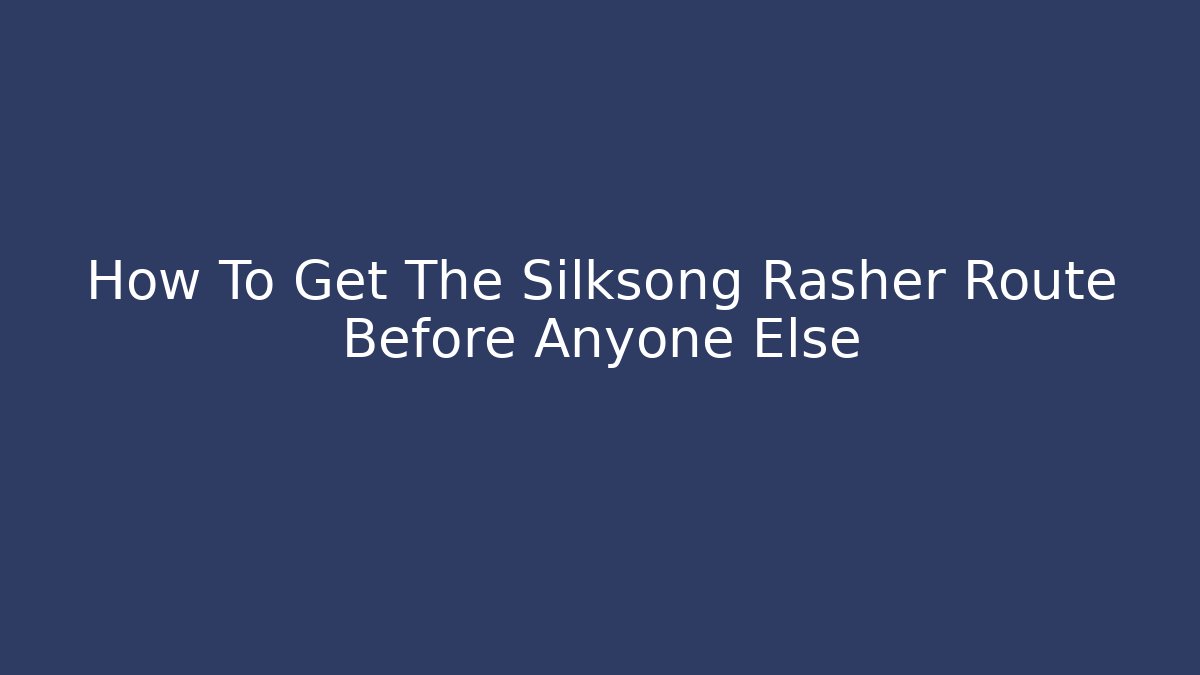 How To Get The Silksong Rasher Route Before Anyone Else