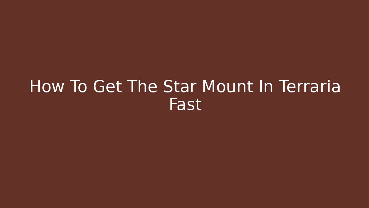 How To Get The Star Mount In Terraria Fast