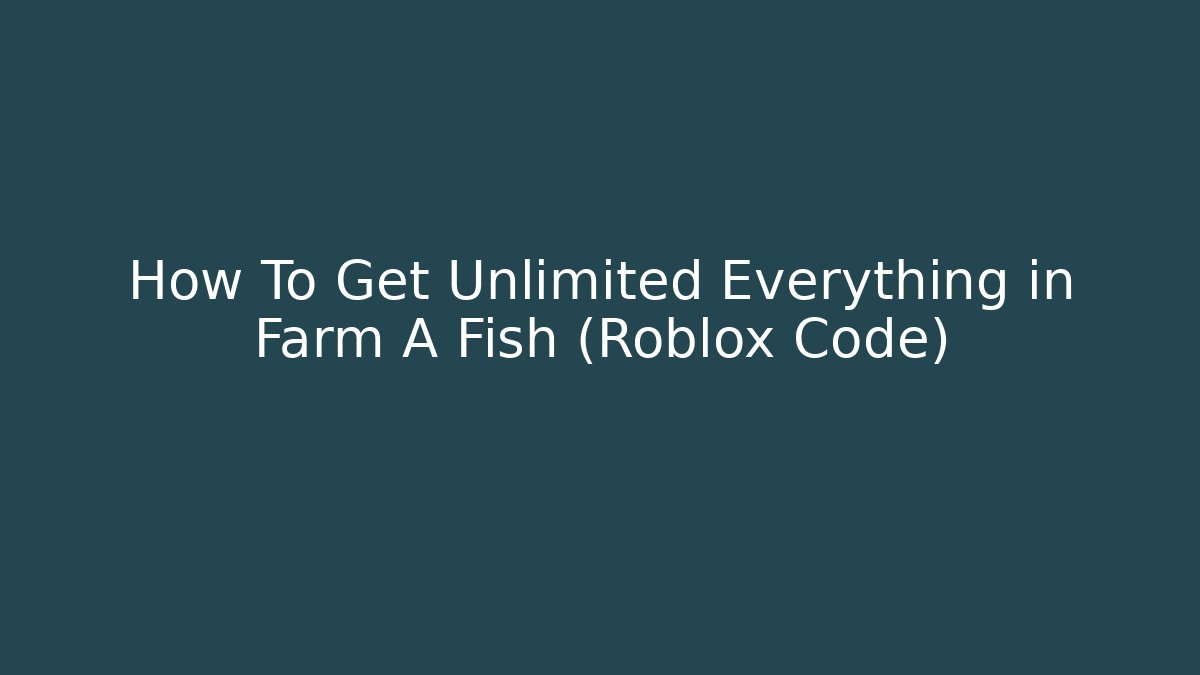 How To Get Unlimited Everything in Farm A Fish (Roblox Code)