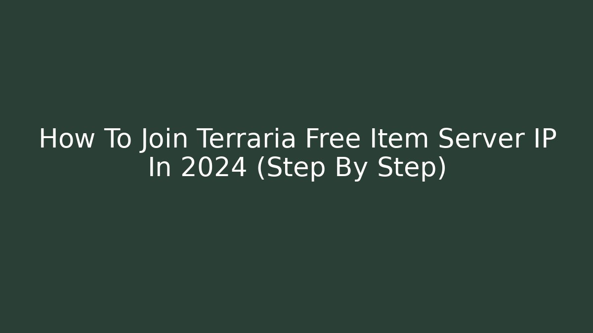 How To Join Terraria Free Item Server IP In 2024 (Step By Step) - Critter Realm