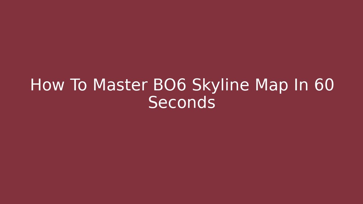 How To Master BO6 Skyline Map In 60 Seconds - Critter Realm
