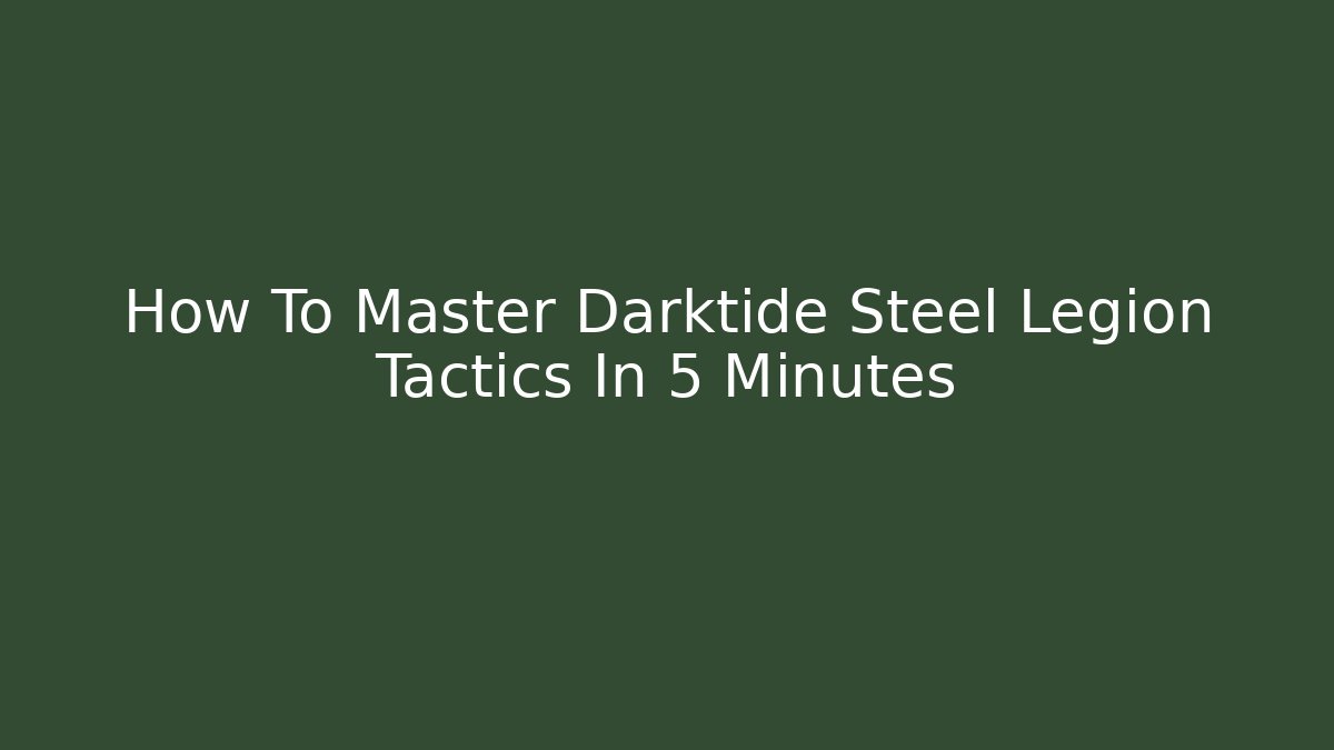 How To Master Darktide Steel Legion Tactics In 5 Minutes