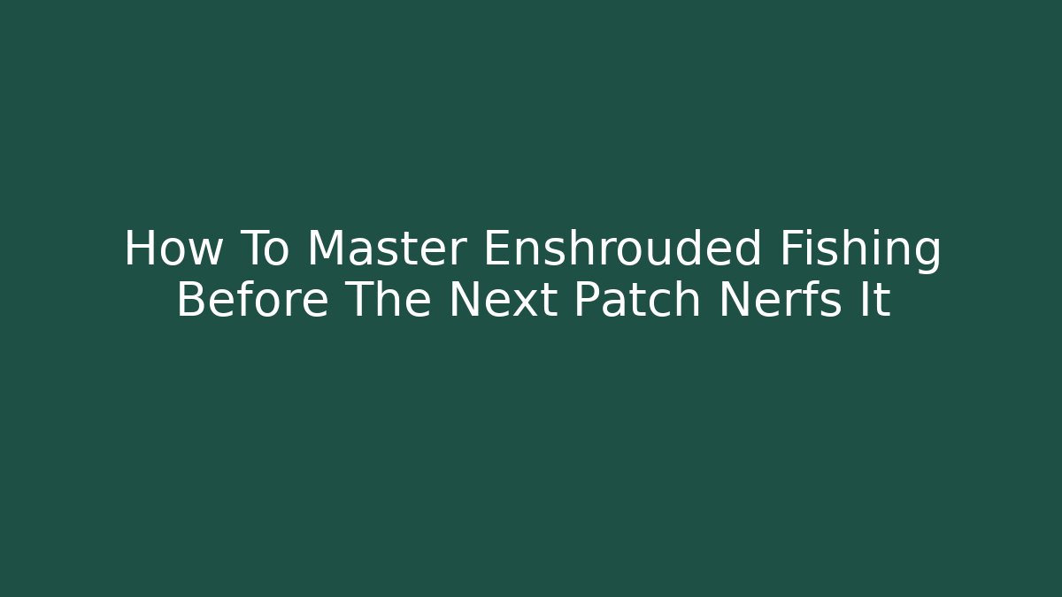 How To Master Enshrouded Fishing Before The Next Patch Nerfs It