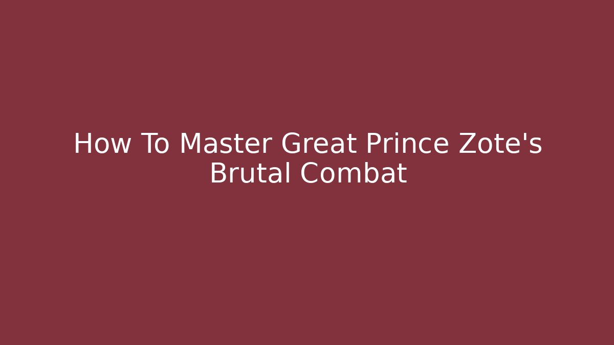 How To Master Great Prince Zote's Brutal Combat