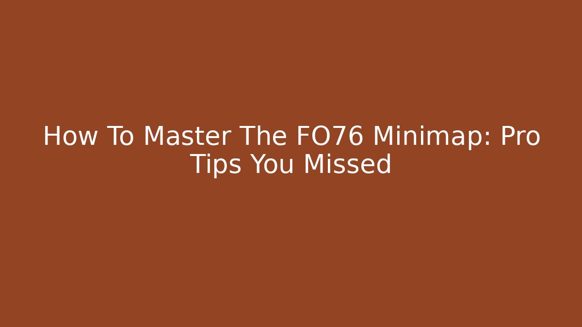 How To Master The FO76 Minimap: Pro Tips You Missed - Critter Realm