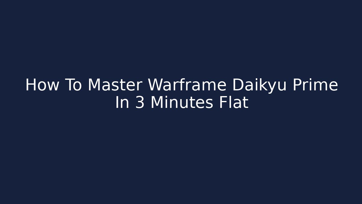 How To Master Warframe Daikyu Prime In 3 Minutes Flat