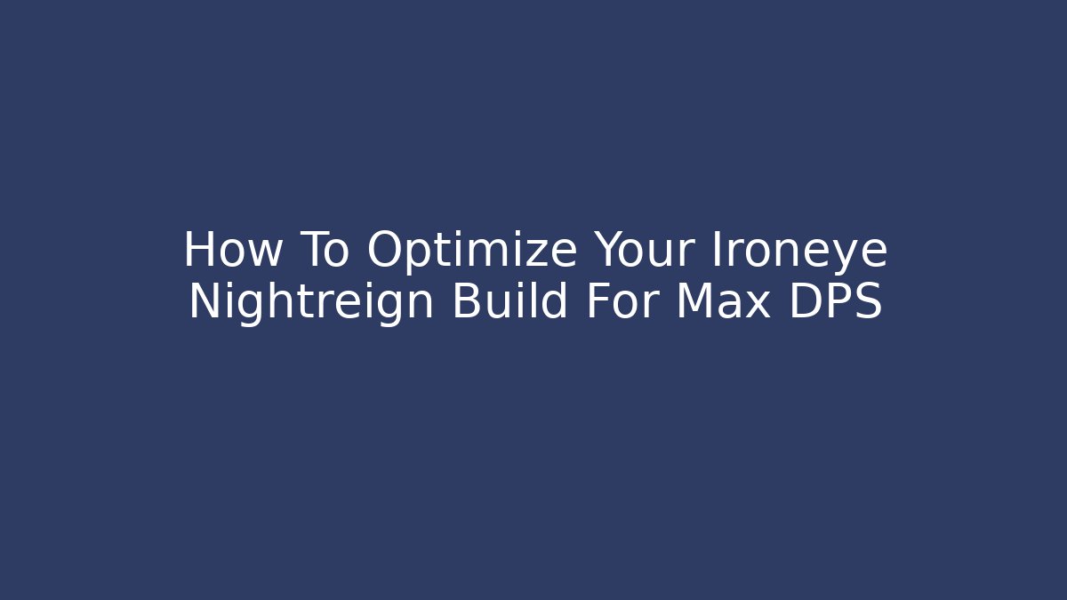 How To Optimize Your Ironeye Nightreign Build For Max DPS - Critter Realm