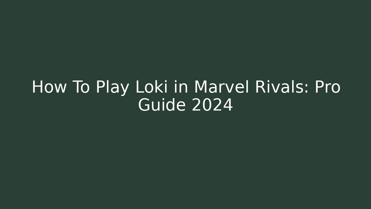 How To Play Loki in Marvel Rivals: Pro Guide 2024