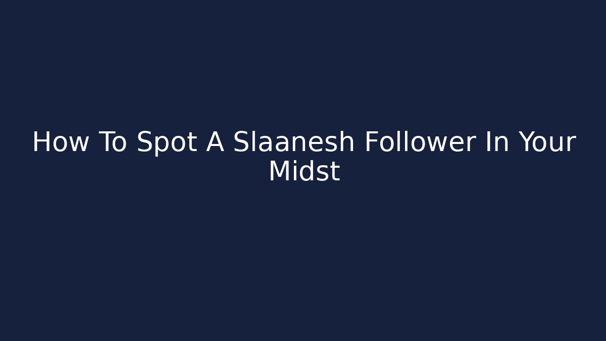 How To Spot A Slaanesh Follower In Your Midst - Critter Realm