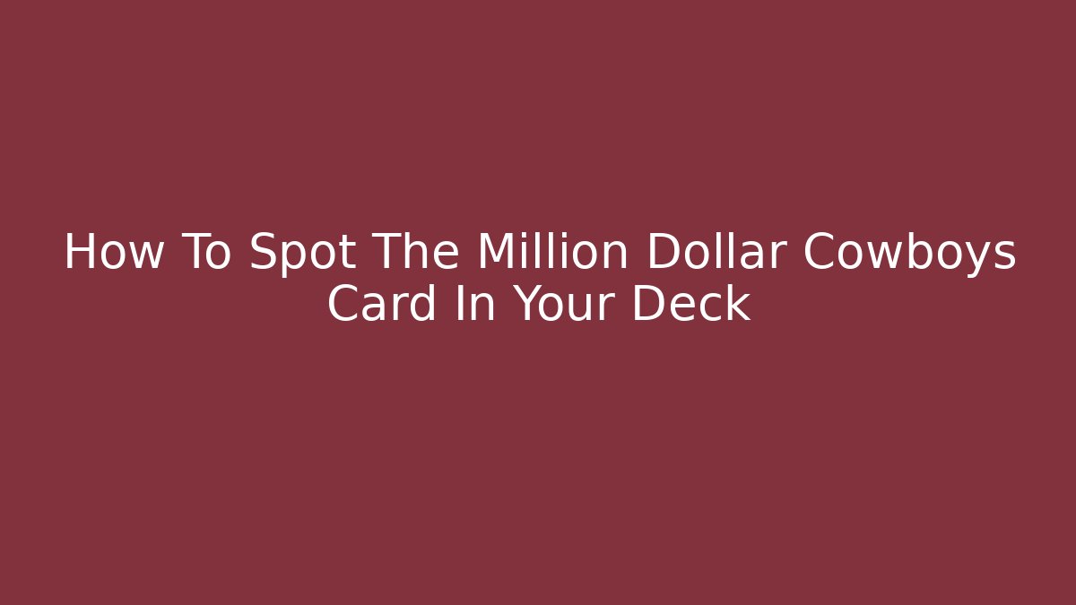 How To Spot The Million Dollar Cowboys Card In Your Deck