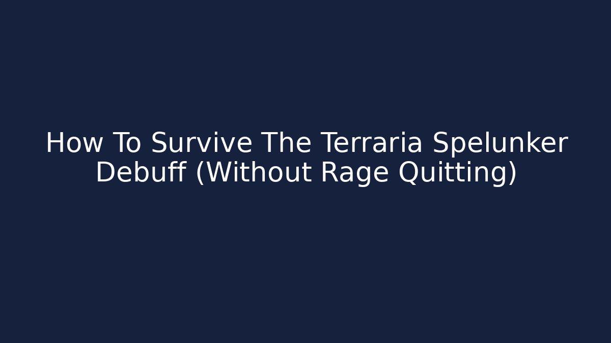 How To Survive The Terraria Spelunker Debuff (Without Rage Quitting) - Critter Realm