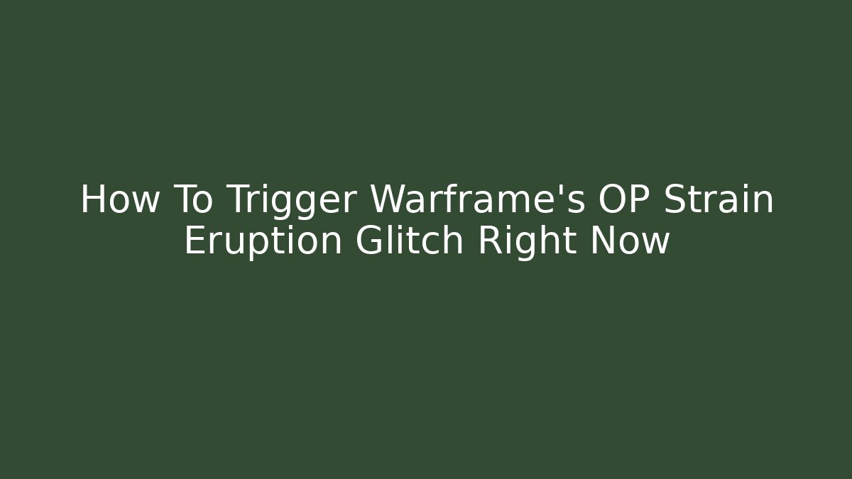 How To Trigger Warframe's OP Strain Eruption Glitch Right Now