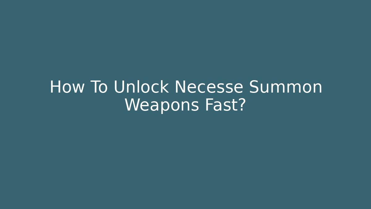 How To Unlock Necesse Summon Weapons Fast?