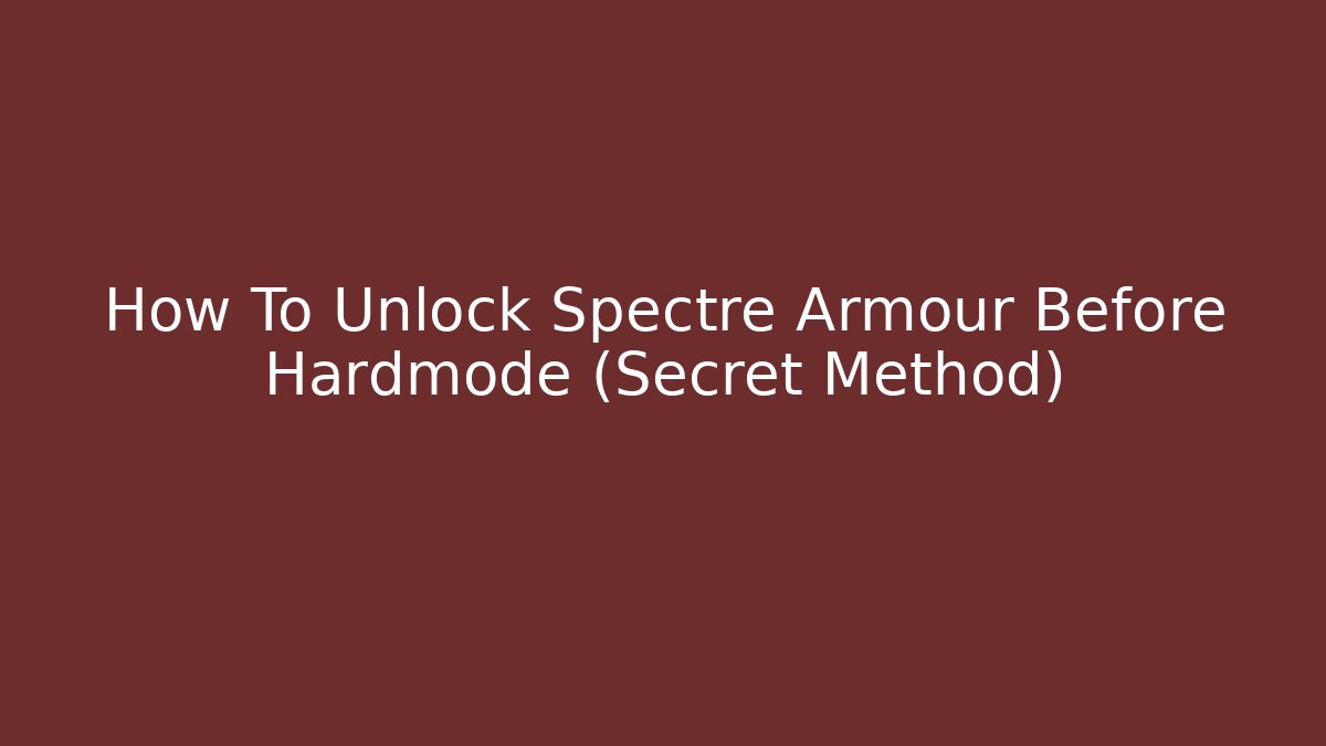 How To Unlock Spectre Armour Before Hardmode (Secret Method)