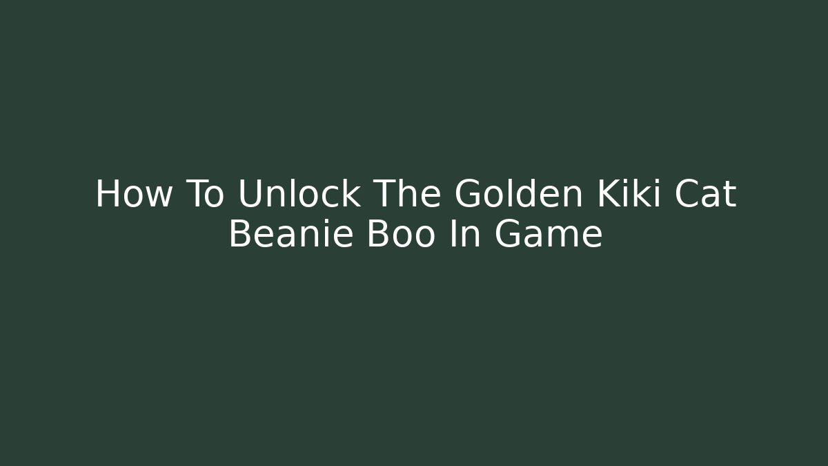 How To Unlock The Golden Kiki Cat Beanie Boo In Game