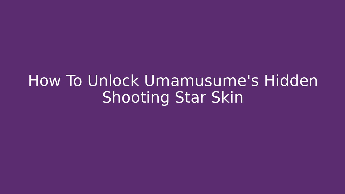 How To Unlock Umamusume's Hidden Shooting Star Skin
