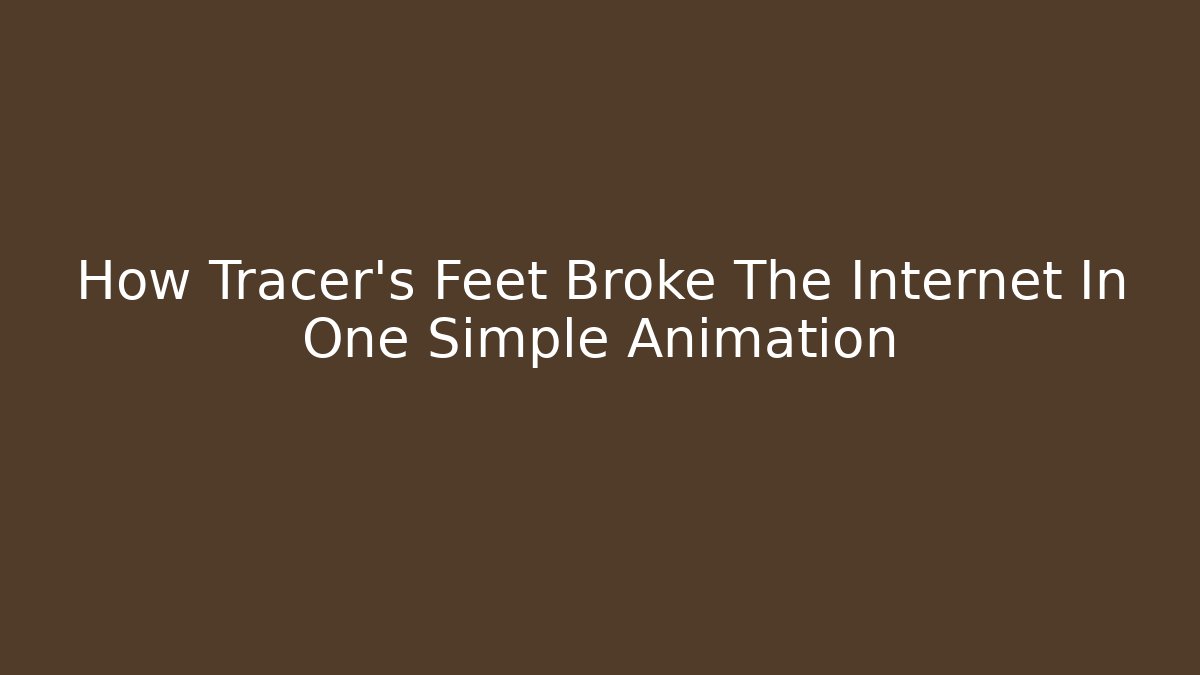 How Tracer's Feet Broke The Internet In One Simple Animation - Critter Realm