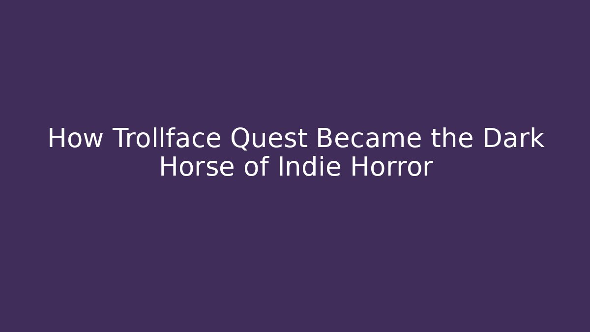 How Trollface Quest Became the Dark Horse of Indie Horror
