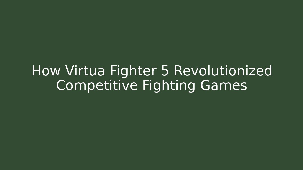 How Virtua Fighter 5 Revolutionized Competitive Fighting Games