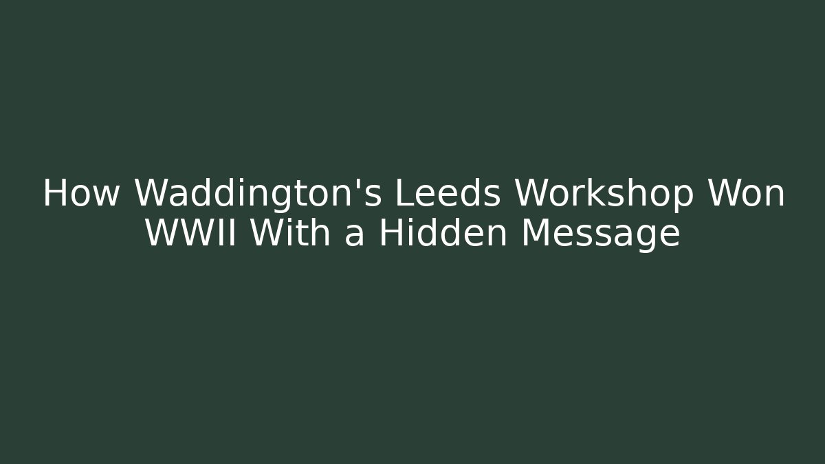 How Waddington's Leeds Workshop Won WWII With a Hidden Message - Critter Realm