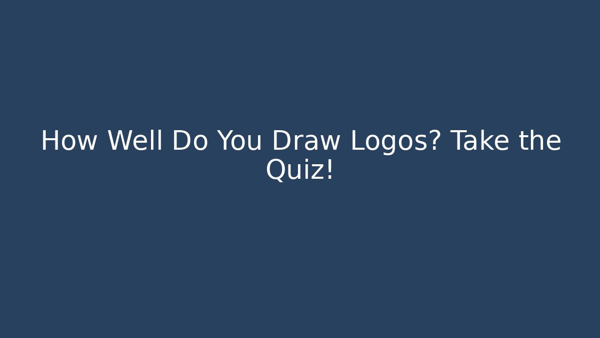 How Well Do You Draw Logos? Take the Quiz!